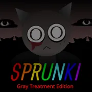 Sprunki Gray Treatment Edition