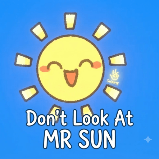 Don't Look At MR SUN